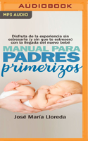 Manual Para Padres Primerizos (Narración En Castellano)
