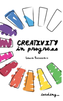 Creativity in progress (First Edition)