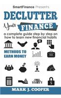 Declutter Your Finance: A Complete Guide Step by Step on How to Learn New Financial Habits