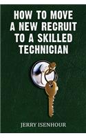 How To Move A New Recruit To Skilled Technician