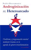 Androginizacion vs. Heteroarcado