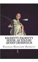 Racketty-Packetty House, as Told by Queen Crosspatch