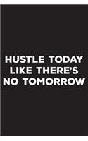 Hustle Today Like There's No Tomorrow