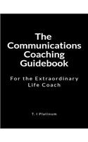 The Communications Coaching Guidebook