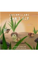 Caterpillars Can't Fly