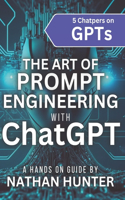 Art of Prompt Engineering with chatGPT: A Hands-On Guide