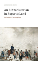 Ethnohistorian in Rupert's Land