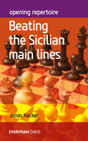 Opening Repertoire: Beating the Sicilian Main Lines: Beating The Sicilian Main Lines(Opening Repertoire)