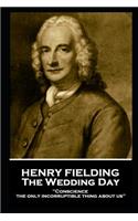 Henry Fielding - The Wedding Day: Conscience - The Only Incorruptible Thing about Us