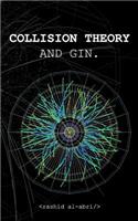 Collision Theory and Gin