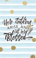 Her Children Arise and Call Her Blessed #momlife Proverbs 31