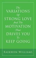 Variations of Strong Love and the Motivation That Drives You to Keep Going