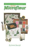 Using Microfleur: Pressed Flower Projects