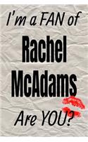 I'm a Fan of Rachel McAdams Are You? Creative Writing Lined Journal: (364 Actors)