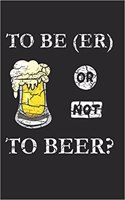 To Be (Er) or Not to Beer