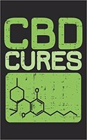 CBD Cures: Dot Grid Journal - CBD Oil Cannabidiol Hemp Plant Lover Gift - Dotted Diary, Book, Gratitude, Writing, Travel, Medical, Anxiety, Pain, Log Notebook 