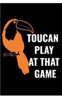 Toucan Play at That Game