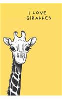 I Love Giraffes: Classic Journal Notepad Perfect Giraffe Lovers Gift - Lined Notebook