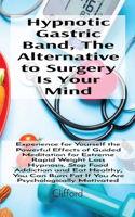 Hypnotic Gastric Band, The Alternative to Surgery Is Your Mind