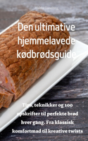 Den ultimative hjemmelavede kødbrødsguide