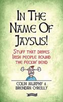 In The Name of Jaysus!