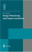 Image Mosaicing and Super-resolution