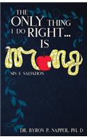 The Only Thing I Do Right... Is Wrong