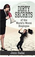 Dirty Secrets of the World's Worst Employee