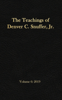 Teachings of Denver C. Snuffer, Jr. Volume 6