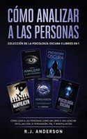 Cómo analizar a las Personas: Colección de la Psicología Oscura 5 libros en 1 - Cómo leer a las personas como un libro e influenciar en ellas con la Persuasión, PNL y Manipulació