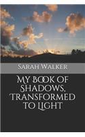 My Book of Shadows, Transformed to Light