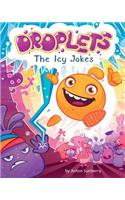 Droplets. The Icy Jokes