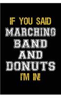 If You Said Marching Band And Donuts I'm In: Blank Lined Notebook Journal