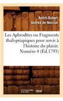 Les Aphrodites ou Fragments thali-priapiques pour servir à l'histoire du plaisir. Numéro 4 (Éd.1793)