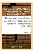 Poésies Françaises À l'Usage Des Collèges. Fables, Contes, Sentences, Petits Poèmes