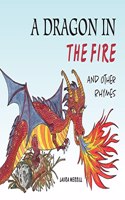 Dragon in the Fire and other Rhymes