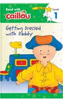 Caillou: Getting Dressed with Daddy - Read with Caillou, Level 1