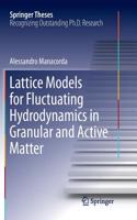 Lattice Models for Fluctuating Hydrodynamics in Granular and Active Matter