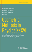 Geometric Methods in Physics XXXVII: Workshop and Summer School, Bialowie&#380;a, Poland, 2018