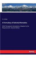 Formulary of Selected Remedies: With Therapeutic Annotations, Adapted to the Requirements. Second Edition