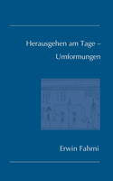 Herausgehen am Tage - Umformungen