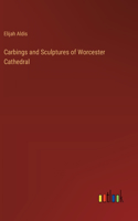 Carbings and Sculptures of Worcester Cathedral