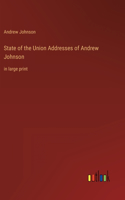 State of the Union Addresses of Andrew Johnson: in large print