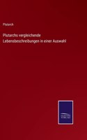 Plutarchs vergleichende Lebensbeschreibungen in einer Auswahl