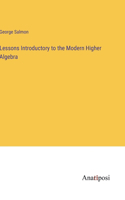 Lessons Introductory to the Modern Higher Algebra