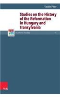 Studies on the History of the Reformation in Hungary and Transylvania