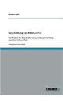Verarbeitung von Bildmaterial: Der Prozess der Bildverarbeitung und Zusammenhang zwischen Bild und Text