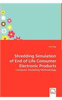 Shredding Simulation of End of Life Consumer Electronic Products