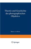 Theorie Und Geschichte Des Photographischen Objektivs