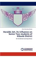 Heraldic Art, Its Influence on Senior Two students of Kibaale District